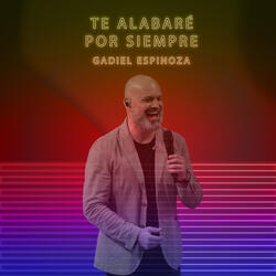 Te Alabaré Por Siempre