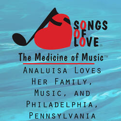 Analuisa Loves Her Family, Music, and Philadelphia, Pennsylvania