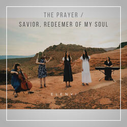 The Prayer / Savior, Redeemer of My Soul