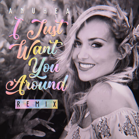 I Just Want You Around (Remix)