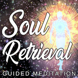 Soul Retrieval Guided Meditation