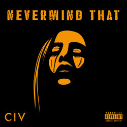 Nevermind That