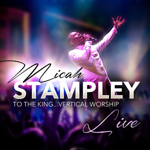 To the King...Vertical Worship (Live)