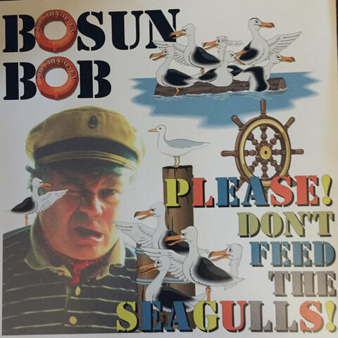 Bosun Bob: Please Don't Feed the Seagulls!