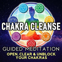 Chakra Cleanse Guided Meditation. Open, Clear & Unblock Your Chakras