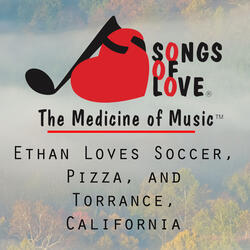 Ethan Loves Soccer, Pizza, and Torrance, California