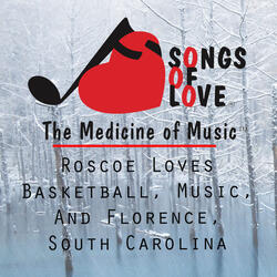 Roscoe Loves Basketball, Music, and Florence, South Carolina