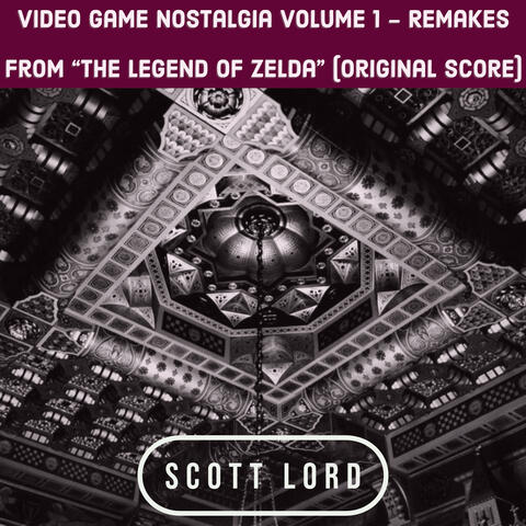 Video Game Nostalgia Volume 1 - Remakes from "the Legend of Zelda" (Original Score)