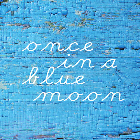 Once in a Blue Moon