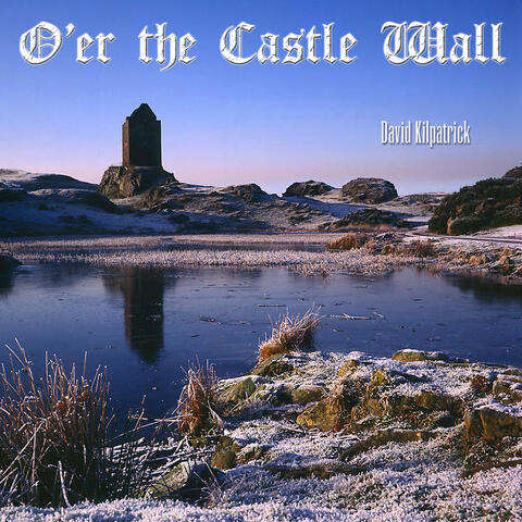 O'er the Castle Wall