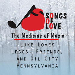 Luke Loves Legos, Friends, and Oil City Pennsylvania