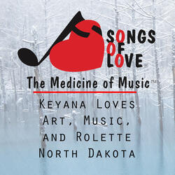 Keyana Loves Art, Music, and Rolette North Dakota