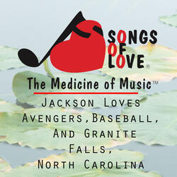 Jackson Loves Avengers,Baseball, and Granite Falls, North Carolina