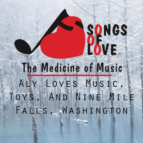 Aly Loves Music, Toys, and Nine Mile Falls, Washington