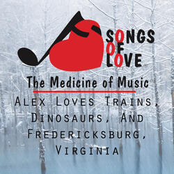 Alex Loves Trains, Dinosaurs, and Fredericksburg, Virginia