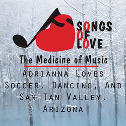 Adrianna Loves Soccer, Dancing, and San Tan Valley, Arizona