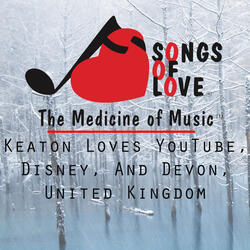 Keaton Loves YouTube, Disney, and Devon, United Kingdom