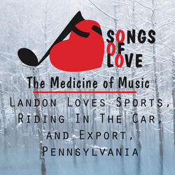Landon Loves Sports, Riding in the Car, and Export, Pennsylvania