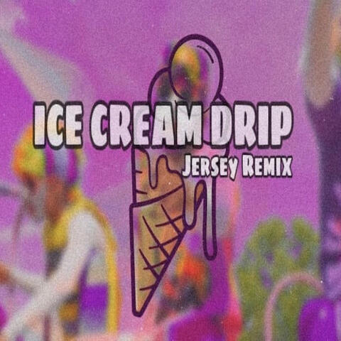 Ice Cream Drip (Jersey Remix)