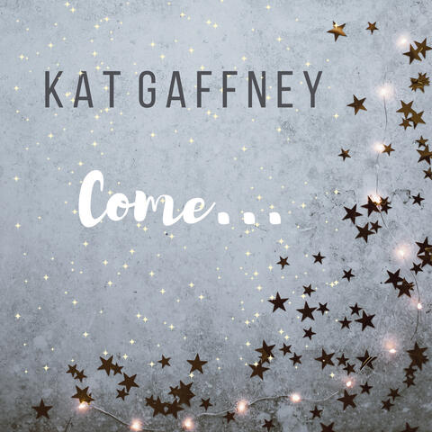 Come...