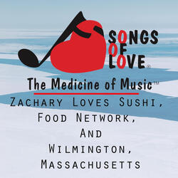 Zachary Loves Sushi, Food Network, and Wilmington, Massachusetts