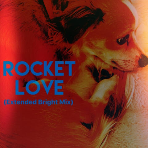 Rocket Love(Extended Bright Mix)