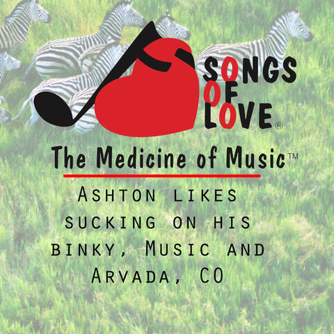 Ashton Likes Sucking on His Binky, Music, and Arvada, Co