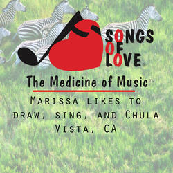 Marissa Likes to Draw, Sing, and Chula Vista, Ca