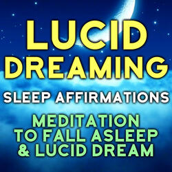 Lucid Dreaming Sleep Affirmations, Meditation to Fall Asleep & Lucid Dream