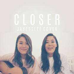 Closer / Something Just Like This