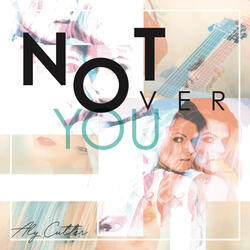 Not over You