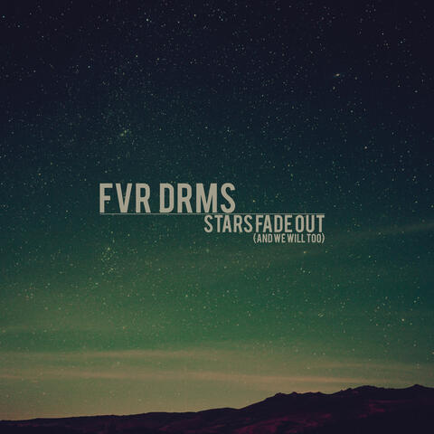 Stars Fade out (And We Will Too)