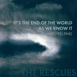 It's the End of the World as We Know It (And I Feel Fine)