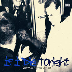 If I Die Tonight (2pac Tribute)
