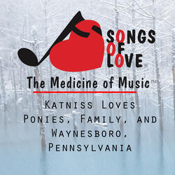 Katniss Loves Ponies, Family, and Waynesboro, Pennsylvania