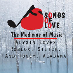Alysin Loves Roblox, Stitch, and Toney, Alabama
