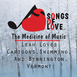 Leah Loves Cartoons,Swimming, and Bennington, Vermont