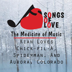 Kian Loves Chick-Fil-a, Spiderman, and Aurora, Colorado