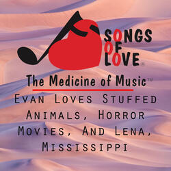 Evan Loves Stuffed Animals, Horror Movies, and Lena, Mississippi