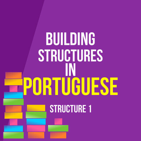 Building Structures in Portuguese: Structure 1