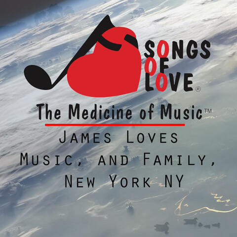 James Loves Music, and Family, New York Ny