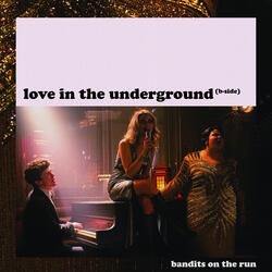 Love in the Underground (B-Side)