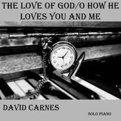 The Love of God / O How He Loves You and Me