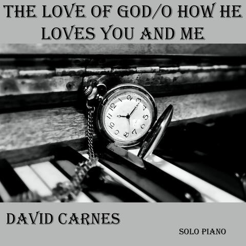 The Love of God / O How He Loves You and Me