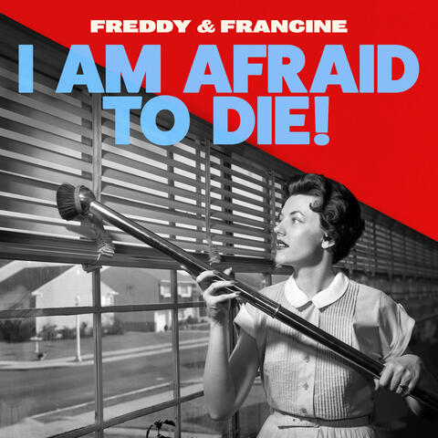 I Am Afraid to Die!