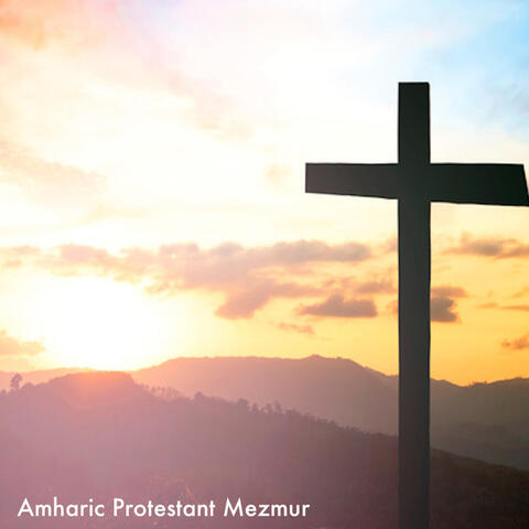 Amharic Protestant Mezmur