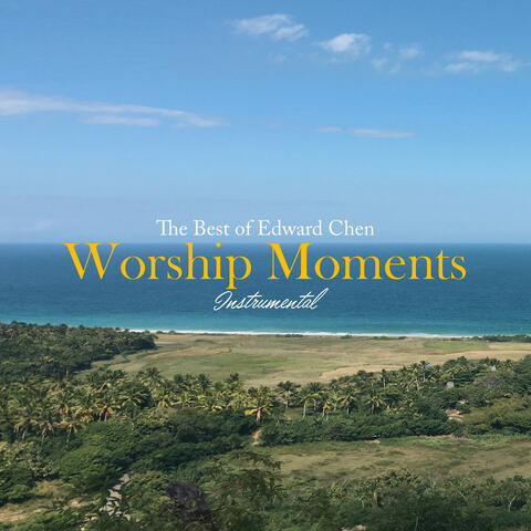 Worship Moments Instrumental - The Best of Edward Chen
