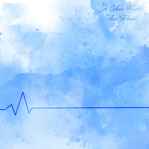 Is Your Heart Tied Down?