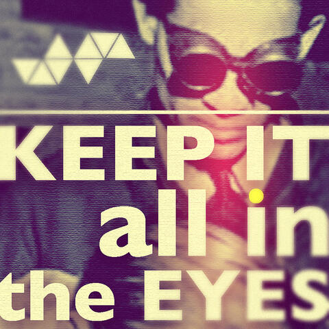 Keep It All in the Eyes