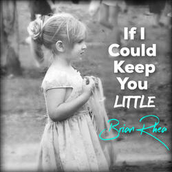 If I Could Keep You Little